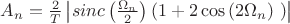 $A_n=\frac{2}{T}\left|sinc\left(\frac{\Omega_n}{2}\right)\left(1+{{\rm 2}\cos  \left(2\Omega_n\right)\ }\right)\right|$
