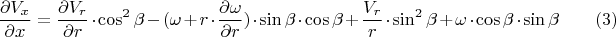 $$\frac{\partial{V_x}}{\partial{x}}=\frac{\partial{V_r}}{\partial{r}}\cdot\cos^2\beta-(\omega+r\cdot\frac{\partial{\omega}}{\partial{r}})\cdot\sin\beta\cdot\cos\beta+\frac{V_r}{r}\cdot\sin^2\beta+\omega\cdot\cos\beta\cdot\sin\beta\qquad (3)$$