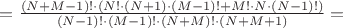 $= \frac{(N+M-1)! \cdot (N! \cdot (N+1) \cdot (M-1)! + M! \cdot N \cdot (N-1)!)}{(N-1)! \cdot (M-1)! \cdot (N+M)! \cdot (N+M+1)}=$