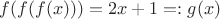 $f(f(f(x)))=2x+1=:g(x)$