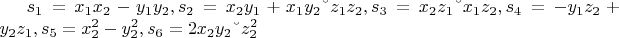 $ s_1 = x_1x_2 - y_1y_2,  s_2 = x_2y_1 + x_1y_2 &ndash; z_1z_2, s_3 = x_2z_1 &ndash; x_1z_2,  s_4 = -y_1z_2 +  y_2z_1, s_5 = x^2_2 - y^2_2 ,  s_6 = 2x_2y_2 &ndash; z^2_2 $