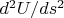$d^2 U/ds^2$