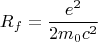 $$R_f =\frac{e^2}{2m_0c^2}$$