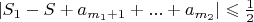 $\left| S_1-S+a_{m_1+1}+...+a_{m_2} \right| \leqslant \frac12$