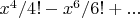 $x^4/{4!}-x^6/{6!}+...$