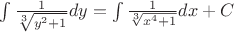 $\int{{\frac {1}{\sqrt[3]{y^2+1}}} dy = \int{{\frac {1}{\sqrt[3]{x^4+1}}} dx +C $