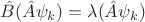 $\hat B(\hat A \psi_k) = \lambda (\hat A \psi_k)$