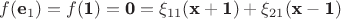 $f(\textbf e_1)=f(\textbf 1)=\textbf 0=\xi_{11}(\textbf x + \textbf 1)+\xi_{21}(\textbf x - \textbf 1)$