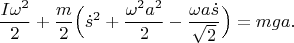 $$
\frac{I\omega^2}{2}+\frac{m}{2}\Big(\dot{s}^2+\frac{\omega^2a^2}{2}-\frac{\omega a\dot{s}}{\sqrt{2}}\Big)=mga.
$$