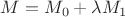 $M=M_0+\lambda M_1$