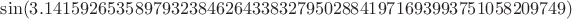 $\sin(3.1415926535897932384626433832795028841971693993751058209749)$