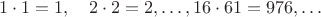 $$1\cdot 1=1, \quad 2\cdot 2=2, \dots, 16\cdot 61=976, \dots$$