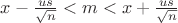 $x-\frac {us}{\sqrt {n}}<m<x+\frac {us}{\sqrt {n}}$