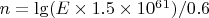$n = \lg(E \times 1.5 \times 10^6^1)/0.6$