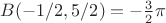 $B(-1/2,5/2) = -\frac 3 2 \pi$