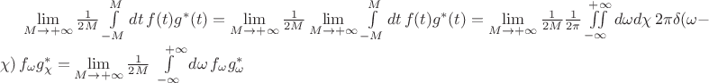 $\lim\limits_{M\to+\infty} \frac1{2M}\int\limits_{-M}^{M}dt\,f(t)g^*(t)=\lim\limits_{M\to+\infty} \frac1{2M} \lim\limits_{M\to+\infty}\int\limits_{-M}^{M}dt\,f(t)g^*(t)=\lim\limits_{M\to+\infty} \frac1{2M}\frac{1}{2\pi}\iint \limits_{-\infty}^{\phantom{+}+\infty} d\omega d\chi \, 2\pi\delta(\omega-\chi)\, f_\omega g^*_\chi=\lim\limits_{M\to+\infty} \frac1{2M}\int \limits_{-\infty}^{\phantom{+}+\infty} d\omega\, f_\omega g^*_\omega$