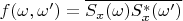 $f(\omega,\omega')=\overline{S_x(\omega)S^*_x(\omega')}$