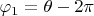 $\varphi_1=\theta-2\pi$