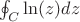 $ \oint_C \ln(z) dz $
