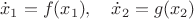 $$\dot x_1=f(x_1),\quad \dot x_2=g(x_2)$$