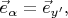 $\vec{e}_{\alpha}=\vec{e}_{y'},$