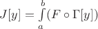 $J[y] = \int\limits_a^b (F\circ \Gamma[y])$