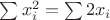 $\sum x_i^2 = \sum 2 x_i$