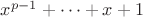 $x^{p-1}+\dots+x+1$