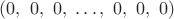 $ (0,\ 0,\ 0,\ \dots,\ 0,\ 0,\ 0) $