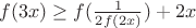$f(3x)\geq f(\frac 1 {2f(2x)})+2x$