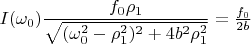 $I(\omega_0)\dfrac{f_0\rho_1}{\sqrt{(\omega_0^2-\rho_1^2)^2+ 4b^2\rho_1^2}}=\frac{f_0}{2b}$