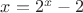 $ x = 2^x - 2 $