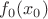 $f_0(x_0)$