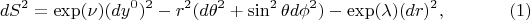 $$
dS^2  = \exp(\nu)(dy^0)^2- r^2(d\theta^2+\sin^{2}\theta{d}\phi^2) 
- \exp(\lambda)(dr)^2,
\eqno(1)
$$