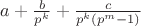 $a + \frac{b}{p^k} + \frac{c}{p^k(p^m-1)}$
