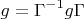 \[
g = \Gamma ^{ - 1} g\Gamma 
\]