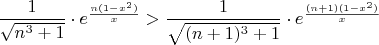 $\dfrac{1}{\sqrt{n^3+1}}\cdot e^{\frac{n(1-x^2)}{x}}>\dfrac{1}{\sqrt{(n+1)^3+1}}\cdot e^{\frac{(n+1)(1-x^2)}{x}}$