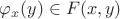 $\varphi_x(y) \in F(x, y)$