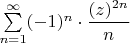 $\sum\limits_{n=1}^{\infty} (-1)^n\cdot \dfrac{(z)^{2n}}{n}$