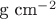 $\text{g cm}^{-2}$