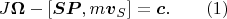 $$J{\boldsymbol{\Omega}}-[\boldsymbol{SP},m{\boldsymbol v}_S]=\boldsymbol c.\qquad (1)$$
