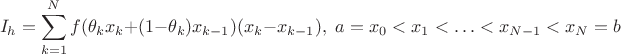 $$ I_h = \limits\sum_{k=1}^N f(\theta_k x_k + (1-\theta_k)x_{k-1})(x_k - x_{k-1}), \,\, a = x_0 < x_1 < \ldots < x_{N-1} < x_N = b$$