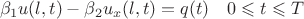 $$
\beta_1 u(l,t)-\beta_2 u_x(l,t)=q(t)\quad 0\leqslant t\leqslant T
$$