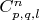 $C^n_{p,q,l}$