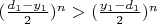 $(\frac{d_1 - y_1}{2}})^n > (\frac{y_1 - d_1}{2})^n$