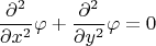 $$\dfrac{\partial^2}{\partial x^2}\varphi+\dfrac{\partial^2}{\partial y^2}\varphi=0$$