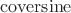 $\operatorname{coversine}$
