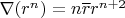 $\nabla(r^n)=n \overline{r}r^{n+2}$