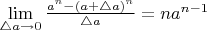 $\lim\limits_{\triangle a\to0}\frac{a^n-(a+\triangle a)^n}{\triangle a}=na^{n-1}$