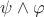 $\psi \wedge \varphi$